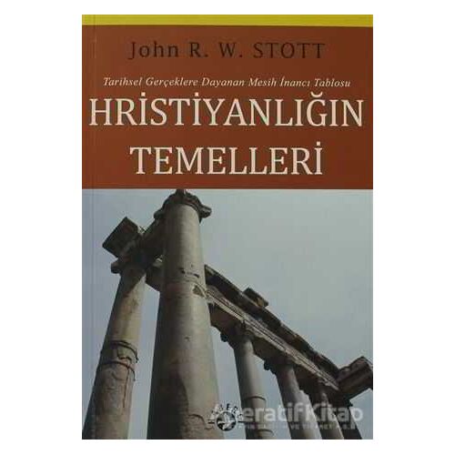 Hristiyanlığın Temelleri - John R. W. Stott - Haberci Basın Yayın
