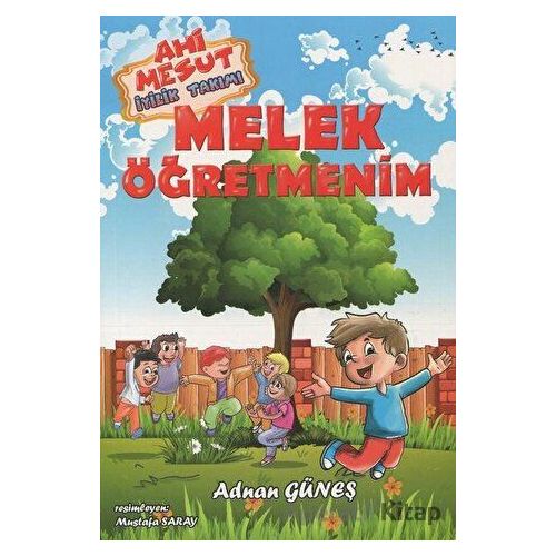 Melek Öğretmenim - Ahi Mesut İyilik Takımı - Adnan Güneş - Mercan Çocuk Yayınları