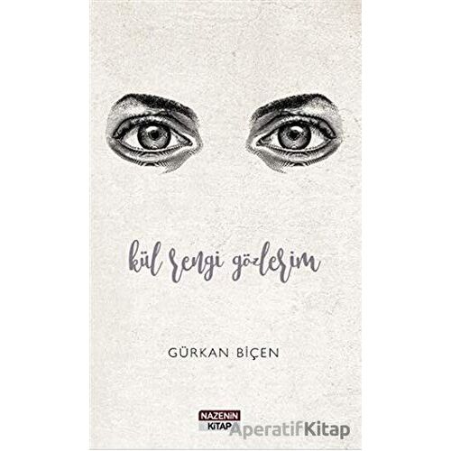 Kül Rengi Gözlerim - Gürkan Biçen - Nazenin Kitap