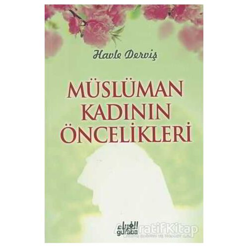 Müslüman Kadının Öncelikleri - Havle Derviş - Guraba Yayınları
