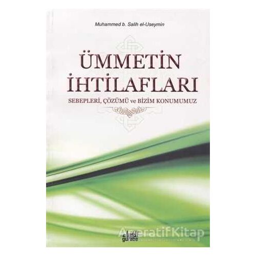 Ümmetin İhtilafları - Muhammed B. Salih el-Useymin - Guraba Yayınları