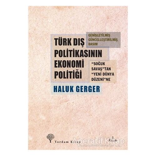 Türk Dış Politikasının Ekonomi Politiği - Haluk Gerger - Yordam Kitap