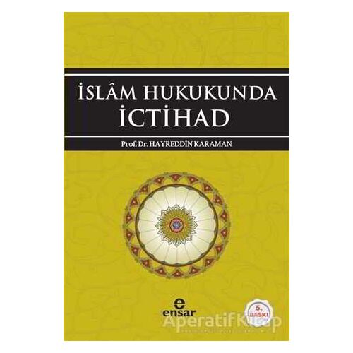 İslam Hukukunda İctihad - Hayreddin Karaman - Ensar Neşriyat