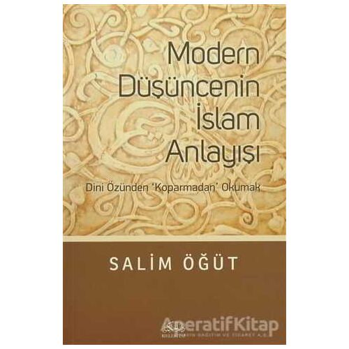 Modern Düşüncenin İslam Anlayışı - Salim Öğüt - Rıhle Kitap