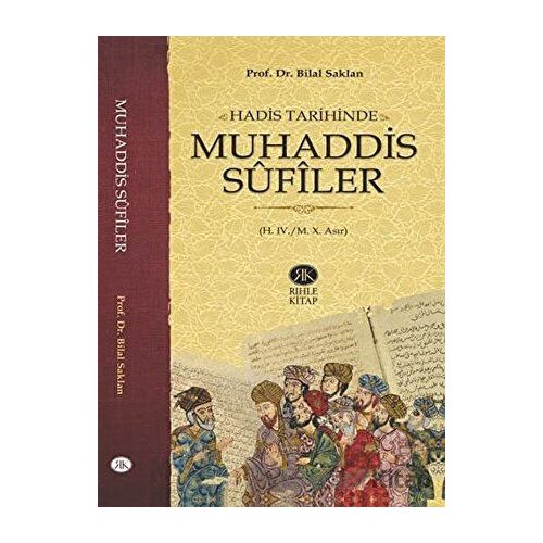 Hadis Tarihinde Muhaddis Sufiler - Bilal Saklan - Rıhle Kitap