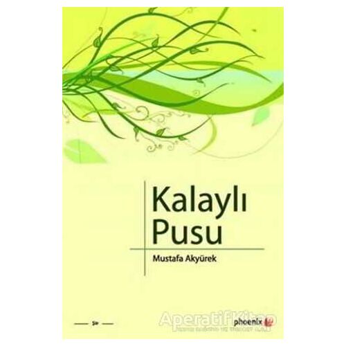 Kalaylı Pusu - Mustafa Akyürek - Phoenix Yayınevi