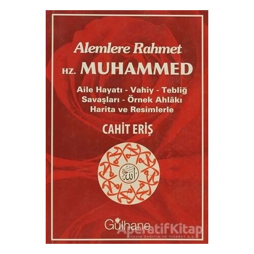 Alemlere Rahmet Hz. Muhammed - Cahit Eriş - Gülhane Yayınları