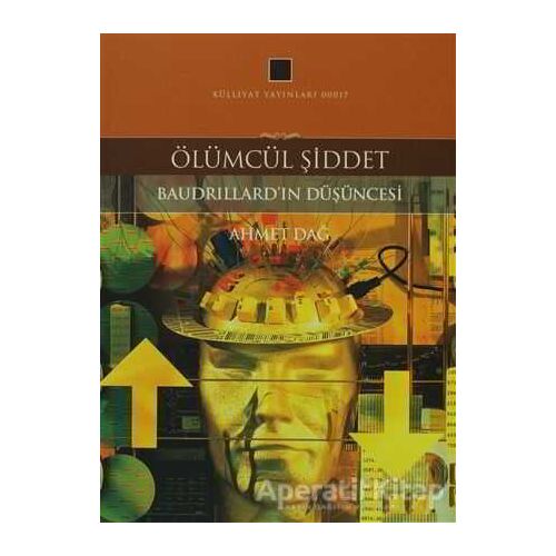 Ölümcül Şiddet - Ahmet Dağ - Külliyat Yayınları