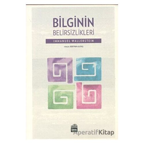 Bilginin Belirsizlikleri - Immanuel Wallerstein - Sümer Yayıncılık