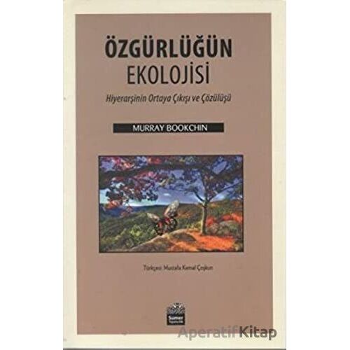 Özgürlüğün Ekolojisi - Murray Bookchin - Sümer Yayıncılık