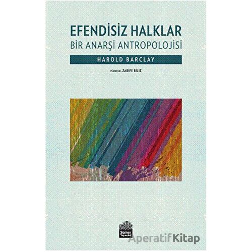 Efendisiz Halklar : Bir Anarşi Antropolojisi - Harold Barclay - Sümer Yayıncılık
