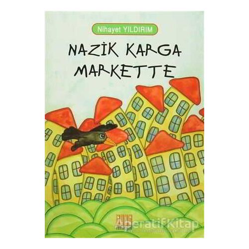 Nazik Karga Markette - Nihayet Yıldırım - Tunç Yayıncılık