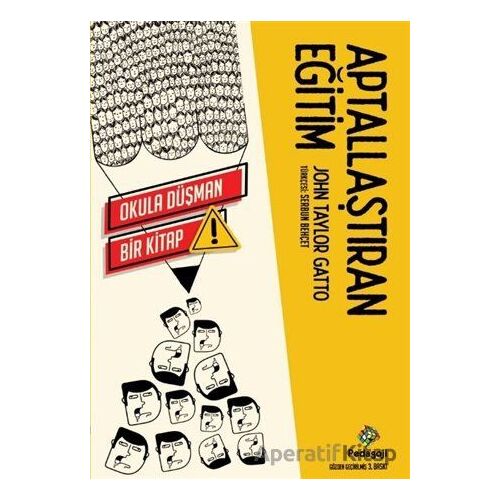Aptallaştıran Eğitim - John Taylor Gatto - Pedagoji Yayınları