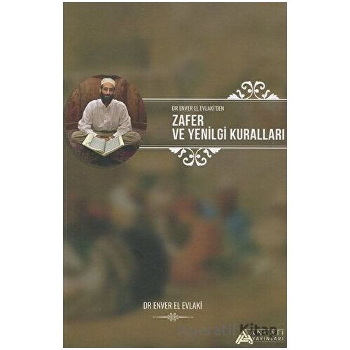 Zafer ve Yenilgi Kuralları - Enver El Evlaki - Anlatı Yayınları