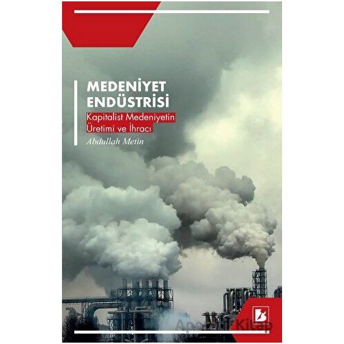 Medeniyet Endüstrisi - Abdullah Metin - Bir Yayıncılık