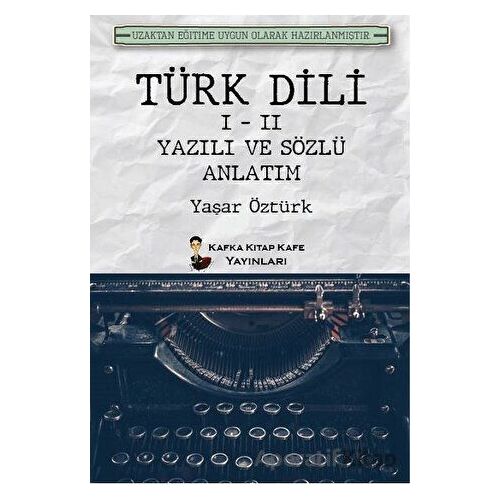 Türk Dili 1 - 2 Yazılı ve Sözlü Anlatım - Yaşar Öztürk - Kafka Kitap Kafe Yayınları