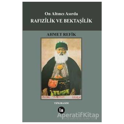 On Altıncı Asırda Rafızilik ve Bektaşilik - Ahmed Refik - La Kitap