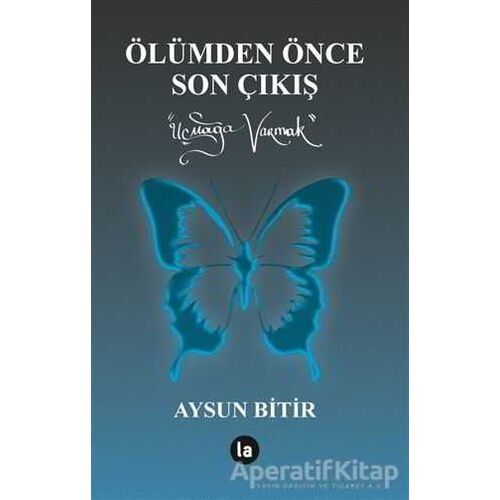 Ölümden Önce Son Çıkış - Aysun Bitir - La Kitap