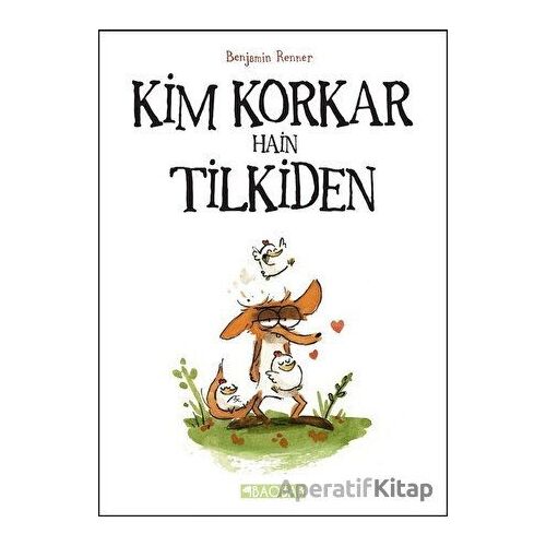 Kim Korkar Hain Tilkiden - Benjamin Renner - Baobab Yayınları