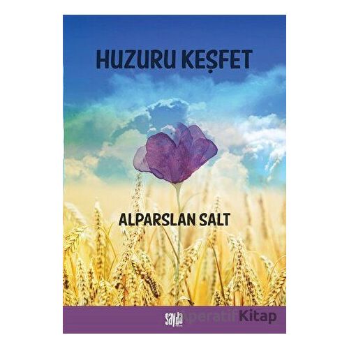 Huzuru Keşfet - Alparslan Salt - Sayda Yayınları