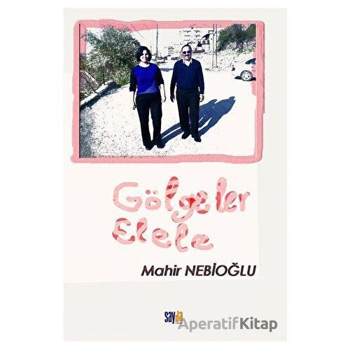 Gölgeler Elele - Mahir Nebioğlu - Sayda Yayınları