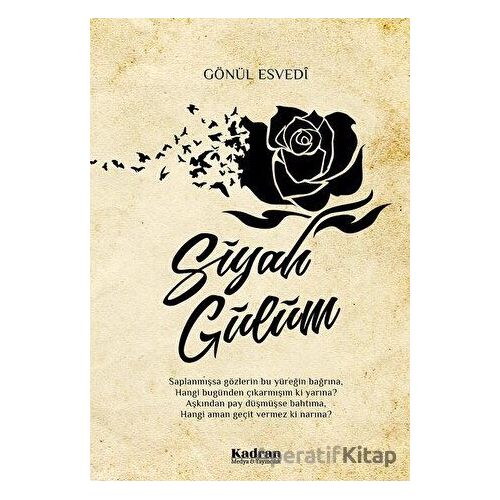 Siyah Gülüm - Gönül Esvedi - Kadran Medya Yayıncılık