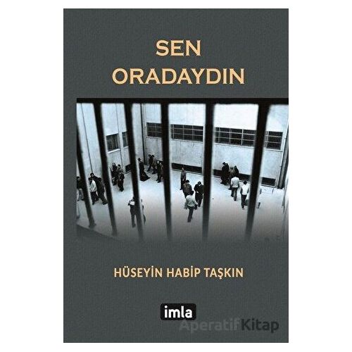 Sen Oradaydın - Hüseyin Habip Taşkın - İmla Kitap