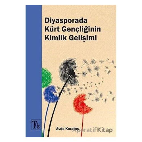 Diyasporada Kürt Gençliğinin Kimlik Gelişimi - Avdo Karataş - Töz Yayınları