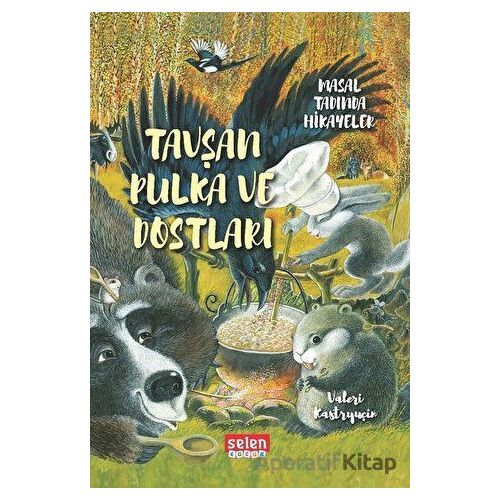 Tavşan Pulka ve Dostları - Valeri Kastryuçin - Selen Çocuk
