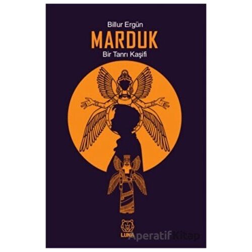 Marduk: Bir Tanrı Kaşifi - Billur Ergün - Luna Yayınları
