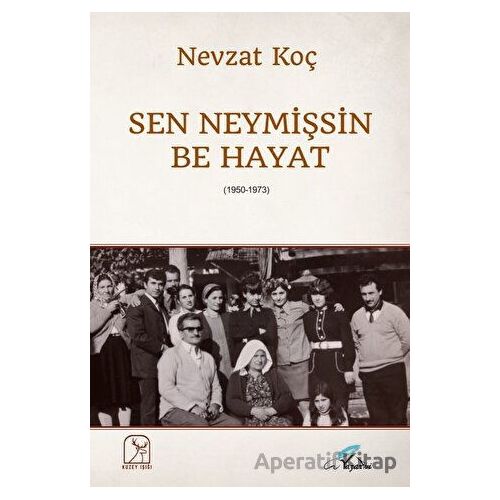 Sen Neymişsin Be Hayat - Nevzat Koç - Kuzey Işığı Yayınları
