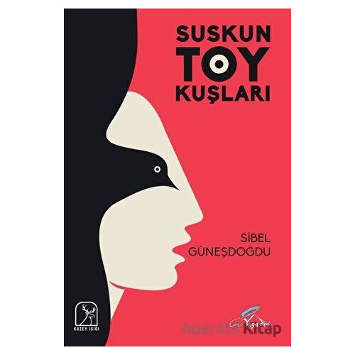Suskun Toy Kuşları - Sibel Güneşdoğdu - Kuzey Işığı Yayınları