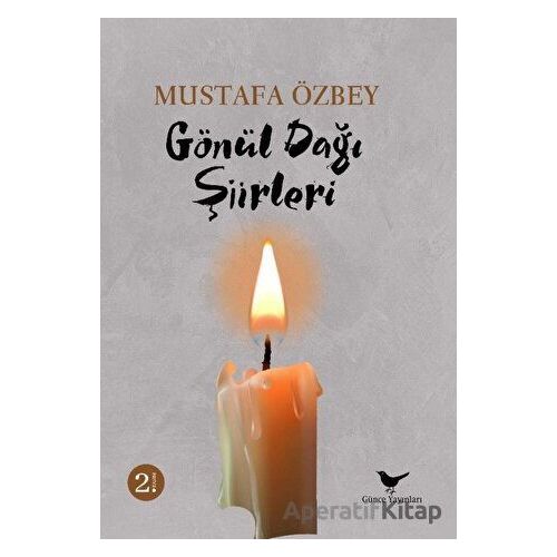 Gönül Dağı Şiirleri - Mustafa Özbey - Günce Yayınları