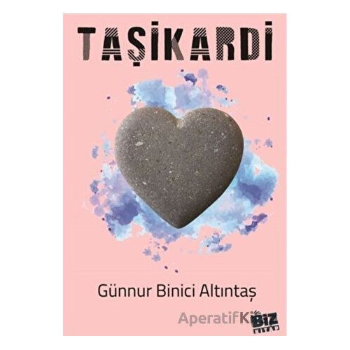 Taşikardi - Günnur Binici Altıntaş - Biz Kitap