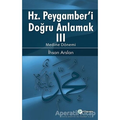 Hz. Peygamberi Doğru Anlamak 3 - İhsan Arslan - Okur Akademi