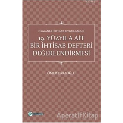 19. Yüzyıla Ait Bir İhtisab Defteri Değerlendirmesi - Ömer Karaoğlu - Okur Akademi
