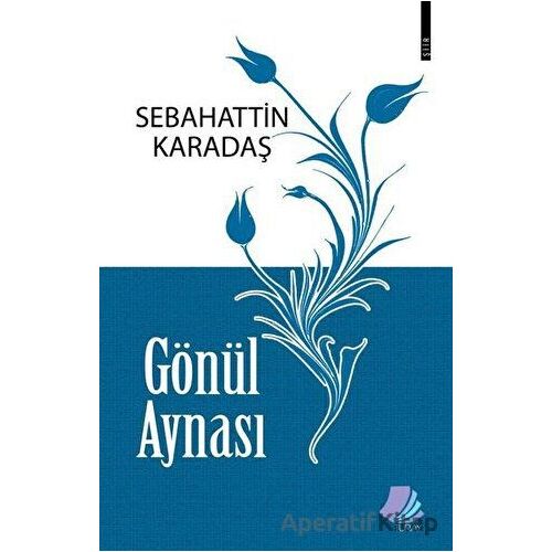 Gönül Aynası - Sebahattin Karadaş - Turay Kitap Yayıncılık