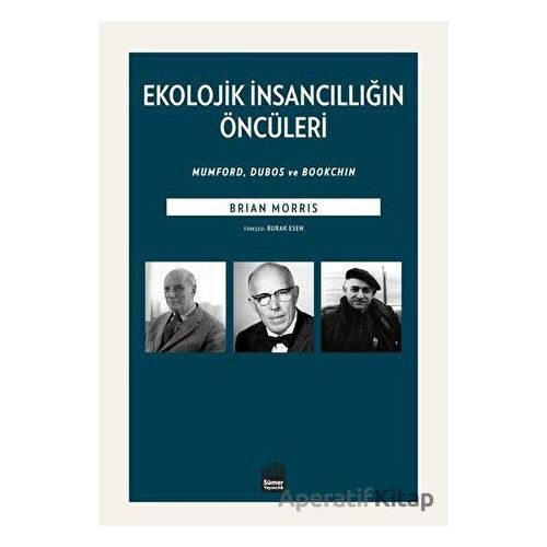 Ekolojik İnsancıllığın Öncüleri - Brian Morris - Sümer Yayıncılık