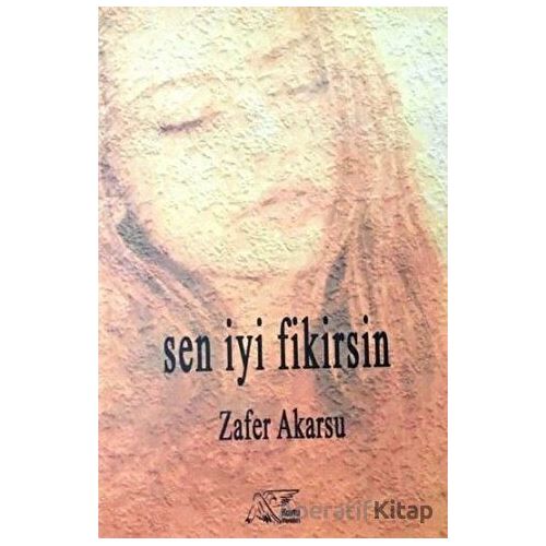 Sen İyi Fikirsin - Zafer Akarsu - Kuytu Yayınları