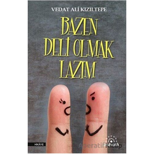 Bazen Deli Olmak Lazım - Vedat Ali Kızıltepe - Mihenk Kitap