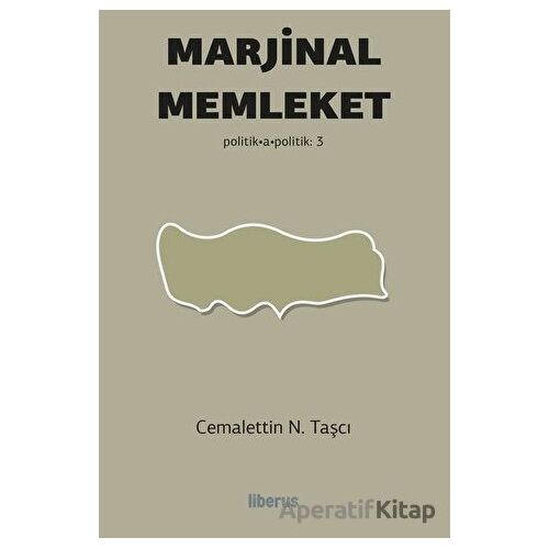 Marjinal Memleket - Cemalettin N. Taşcı - Liberus Yayınları