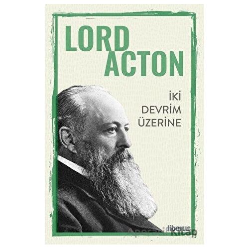 İki Devrim Üzerine - Lord Acton - Liberus Yayınları