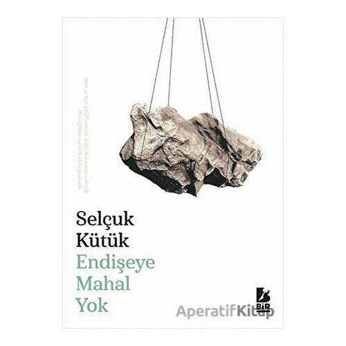 Endişeye Mahal Yok - Selçuk Kütük - Bir Yayıncılık