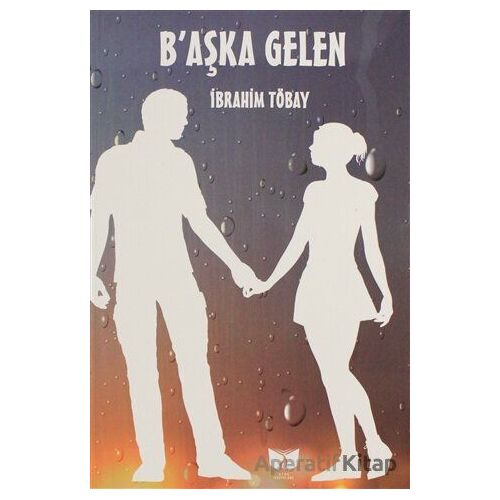 Başka Gelen - İbrahim Töbay - Ateş Yayınları