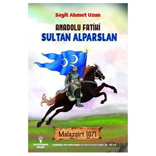 Anadolu Fatihi Sultan Alparslan - Seyit Ahmet Uzun - Serencam Çocuk