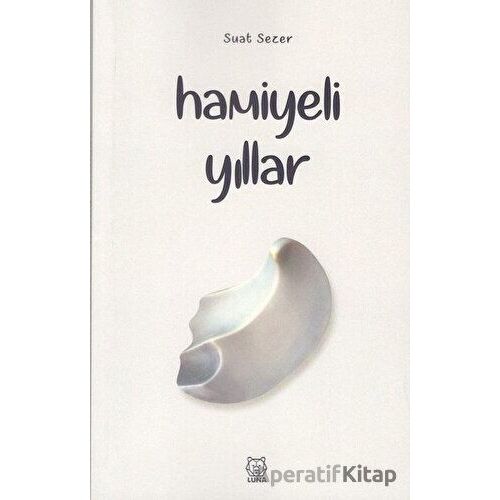 Hamiyeli Yıllar - Suat Sezer - Luna Yayınları