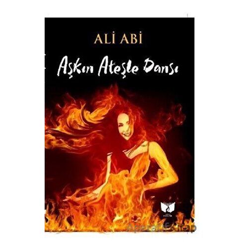 Aşkın Ateşle Dansı - Ali Abi - Ateş Yayınları
