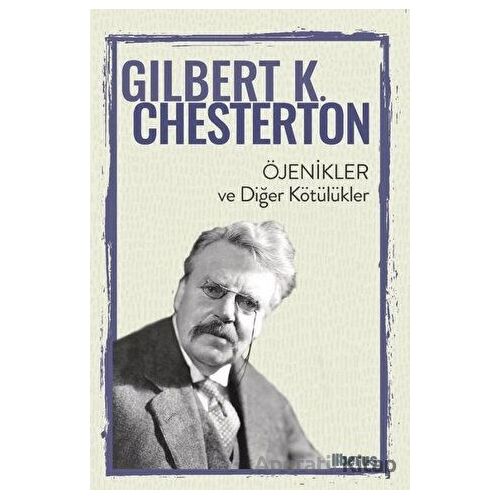 Öjenikler ve Diğer Kötülükler - Gilbert K. Chesterton - Liberus Yayınları