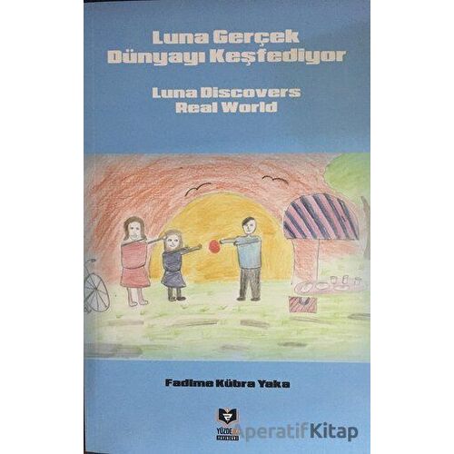 Luna Gerçek Dünyayı Keşfediyor - Fadime Kübra Yaka - Yüzde İki Yayınları