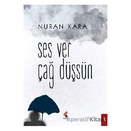 Ses Ver Çağ Düşsün - Nuran Kara - Klaros Yayınları